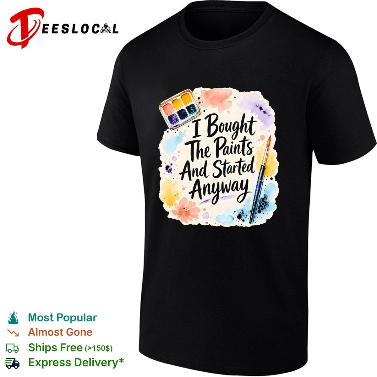 I bought the paints and started anyway shirt Unisex