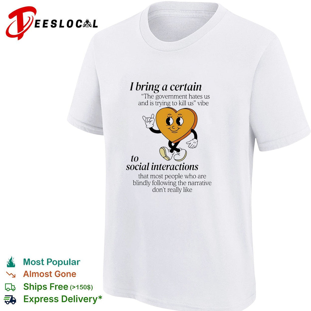 I bring a certain government hates us vibe heart character illustration shirt Unisex