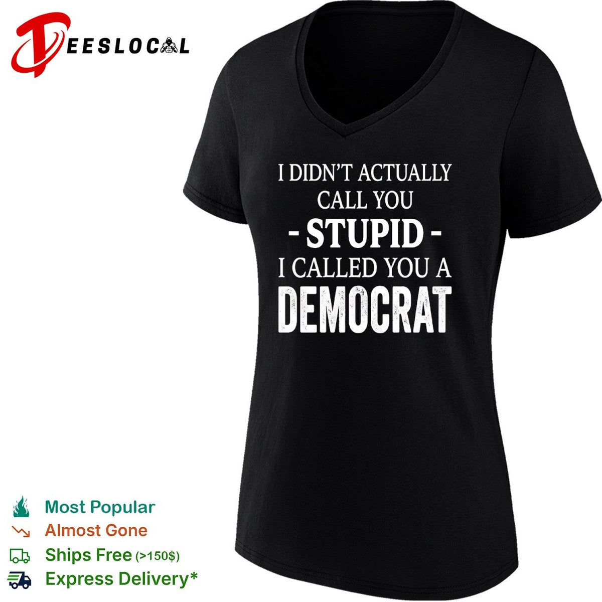I didnt actually call you stupid i called you a democrat shirt Unisex