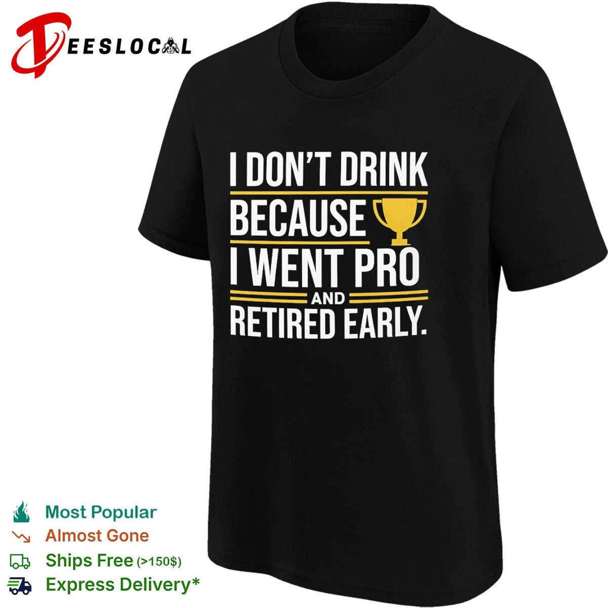 I don’t drink because I went pro and retired early trophy shirt Unisex