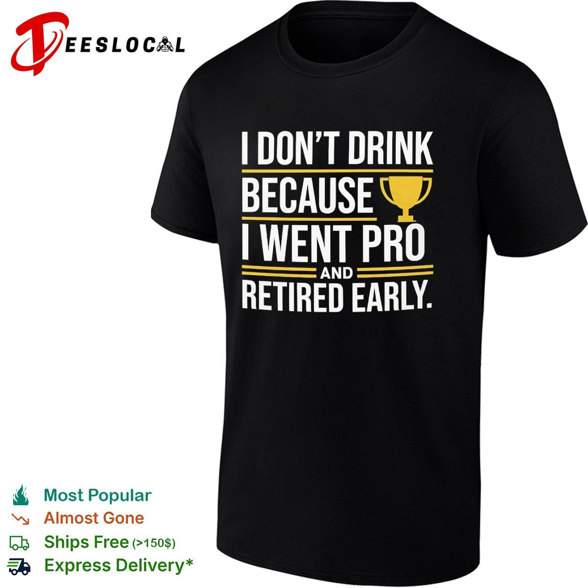 I don’t drink because I went pro and retired early trophy shirt Unisex