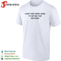 I dont have daddy issues it is my dad that had issues text print design shirt Unisex