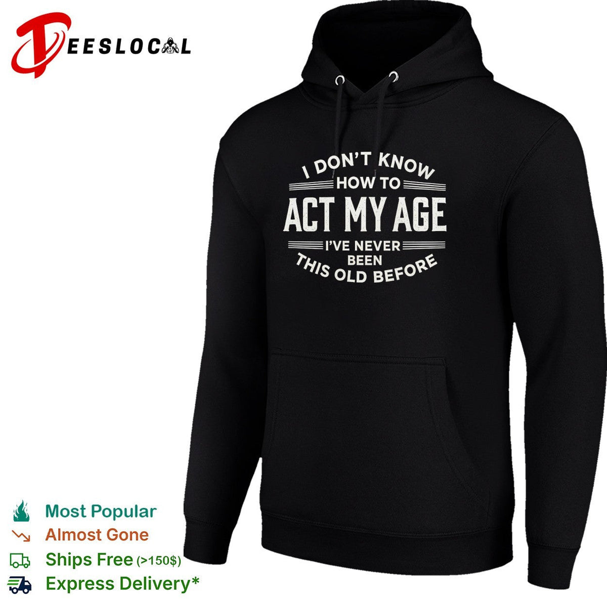 I don’t know how to act my age ive never been this old before funny birthday shirt Unisex