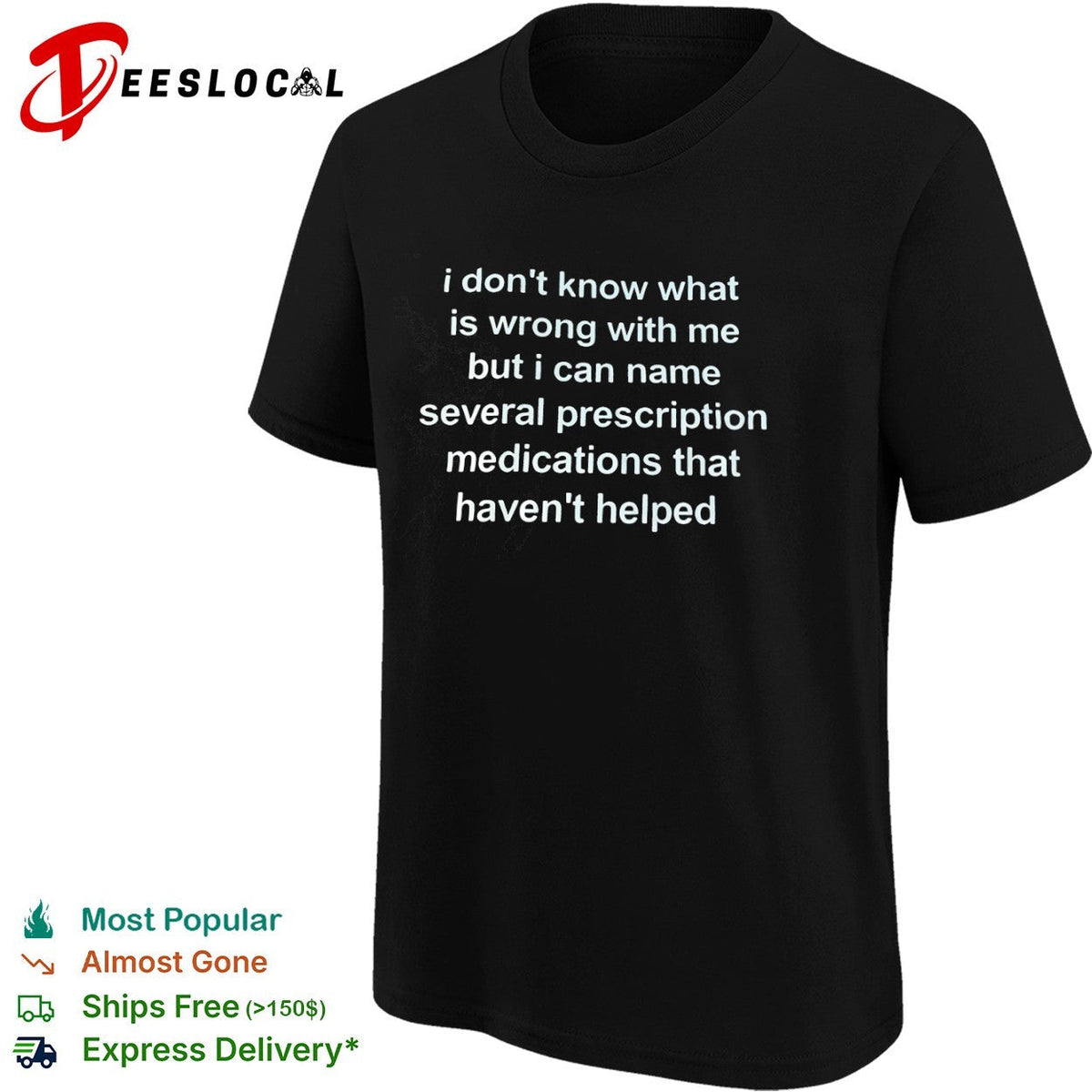 I dont know what is wrong with me but i can name several prescription medications shirt Unisex