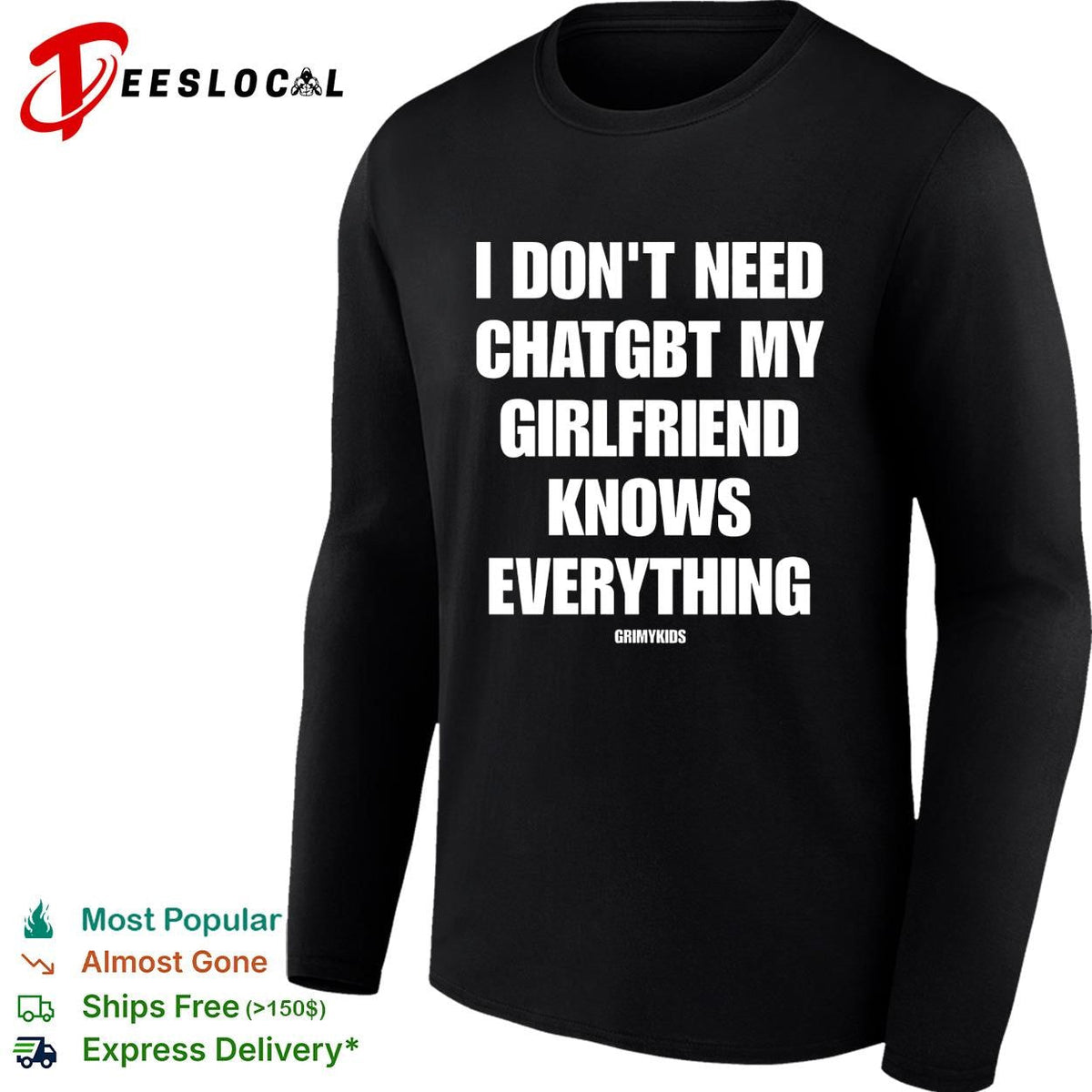 I dont need chatgbt my girlfriend knows everything GrimyKids funny quote shirt Unisex