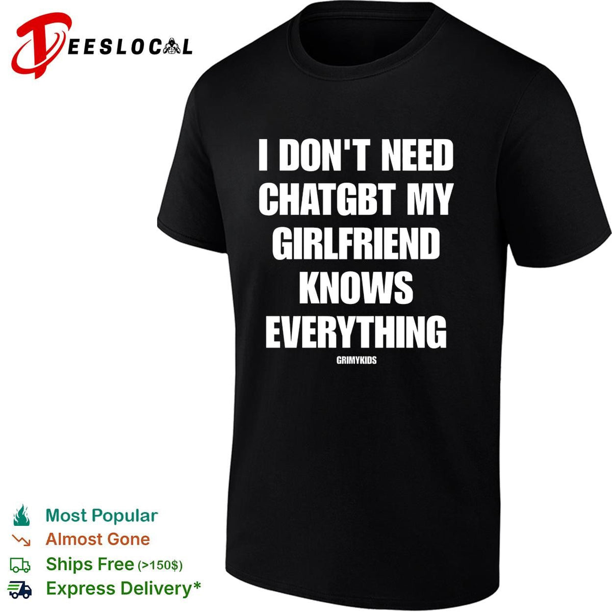 I dont need chatgbt my girlfriend knows everything GrimyKids funny quote shirt Unisex