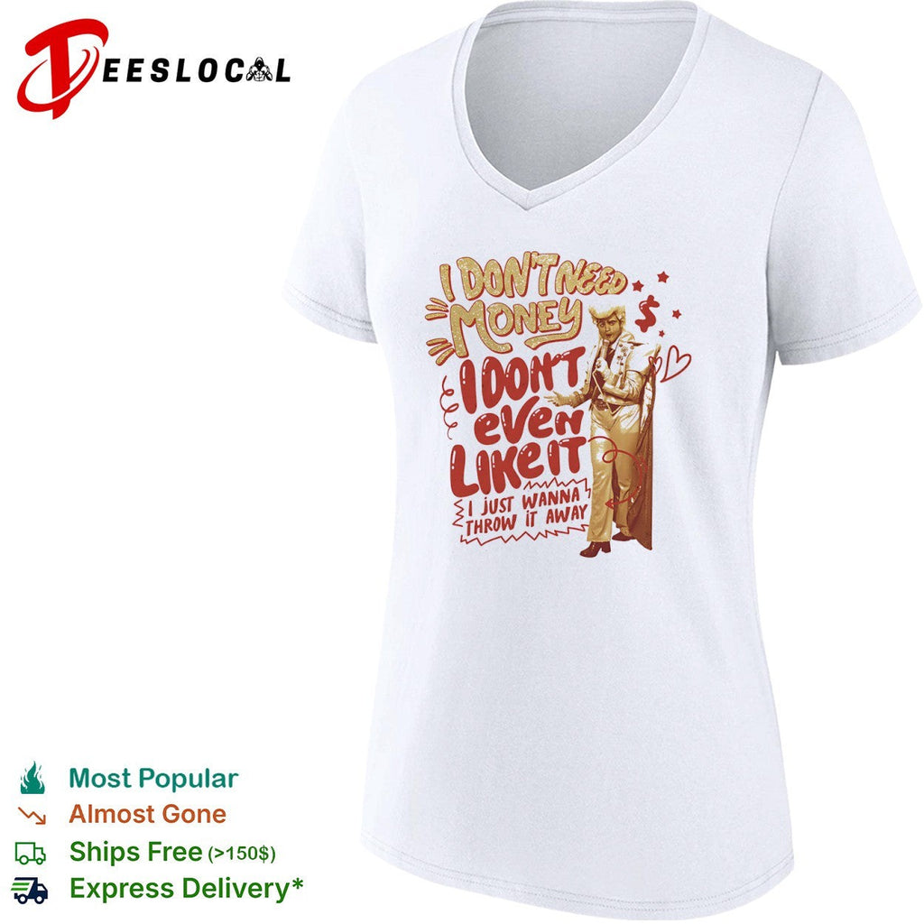 I dont need money I dont even like it vintage shirt Unisex
