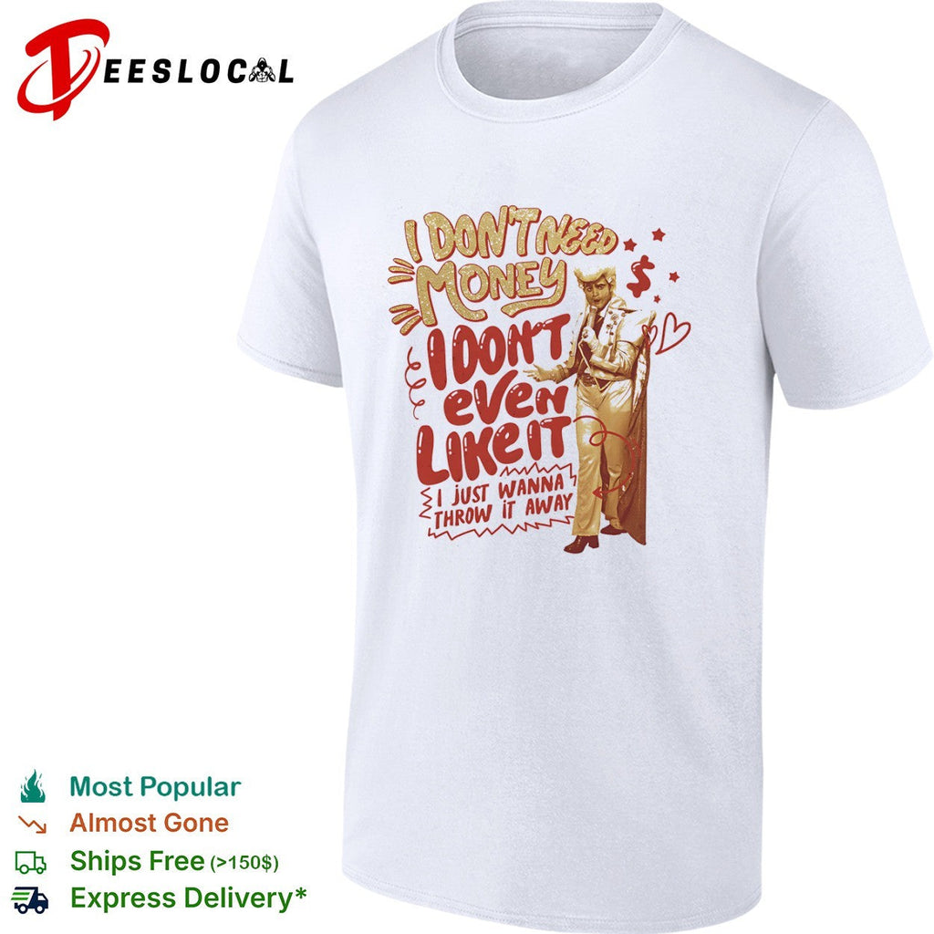 I dont need money I dont even like it vintage shirt Unisex