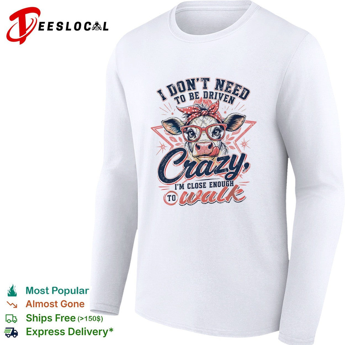 I don’t need to be driven crazy im close enough to walk cow shirt Unisex