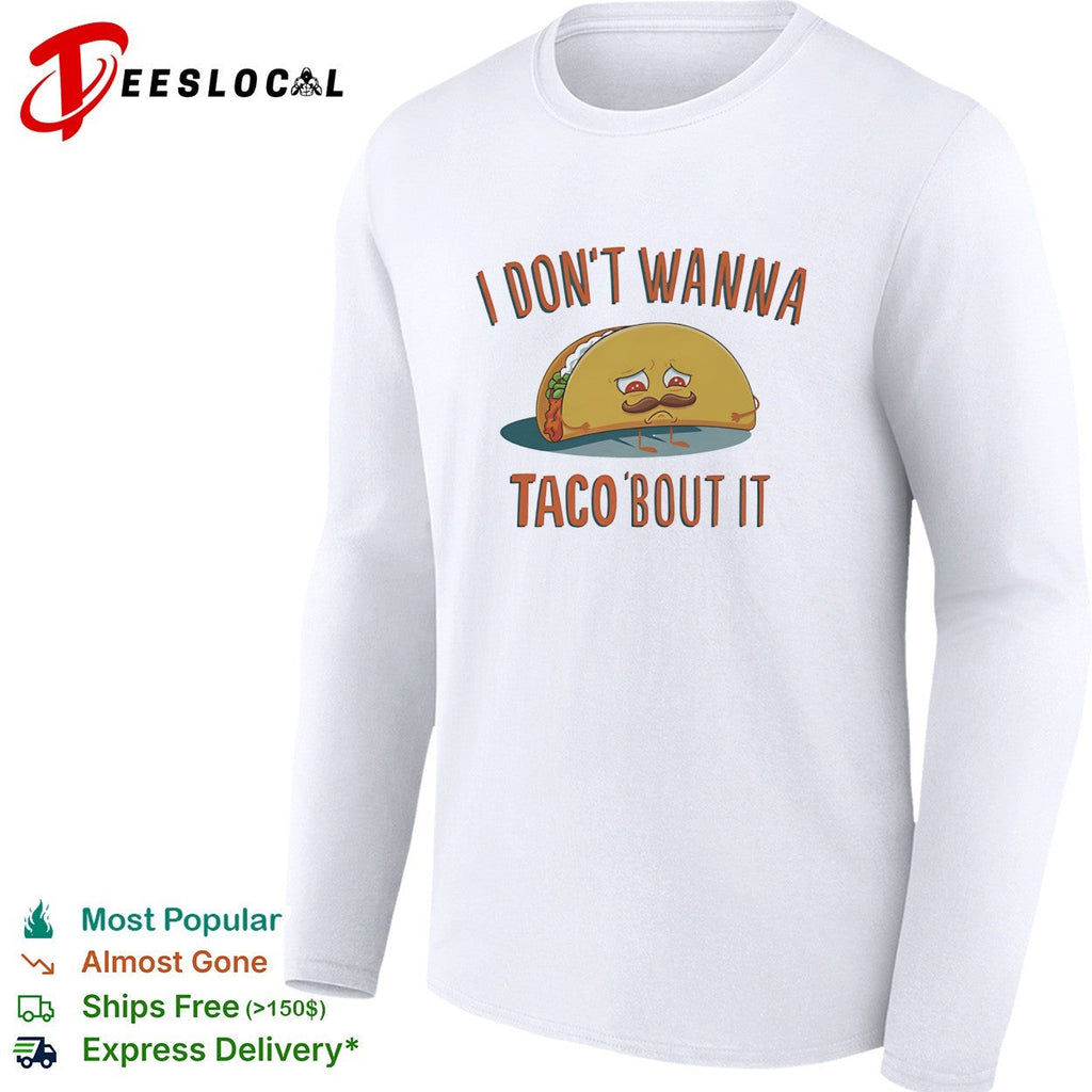I don’t wanna taco bout it sad mustached taco character pun illustration graphic shirt Unisex