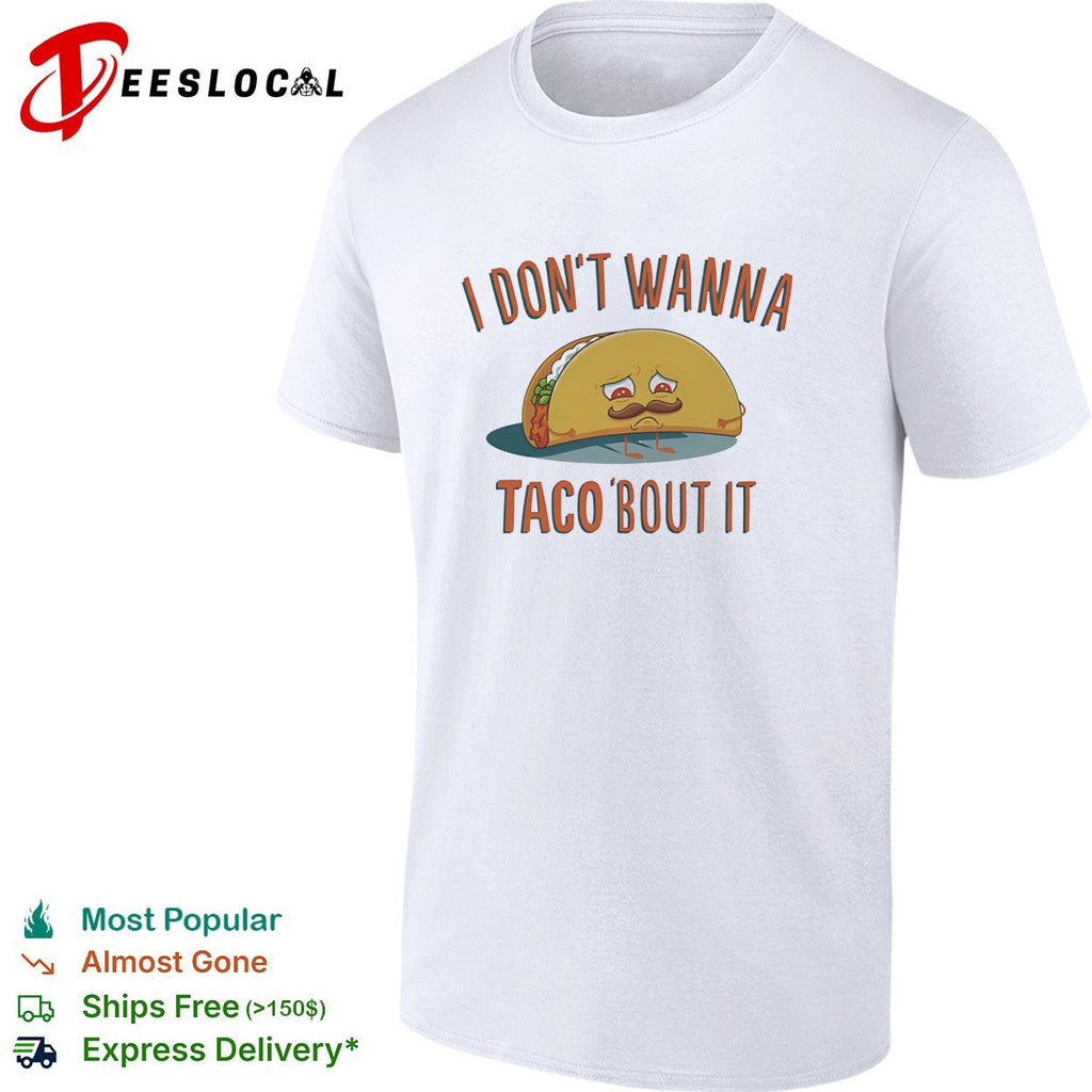 I don’t wanna taco bout it sad mustached taco character pun illustration graphic shirt Unisex