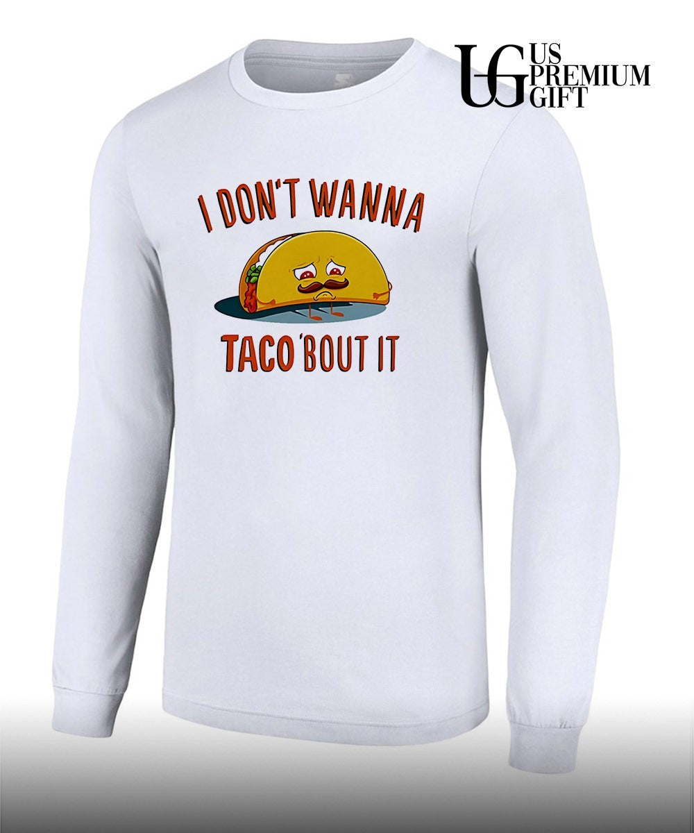 I don’t wanna taco bout it sad taco with mustache shirt Unisex