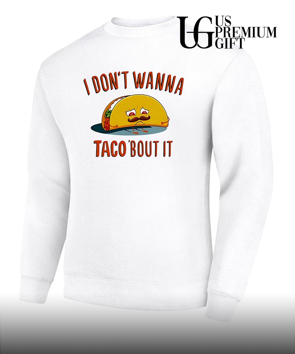 I don’t wanna taco bout it sad taco with mustache shirt Unisex