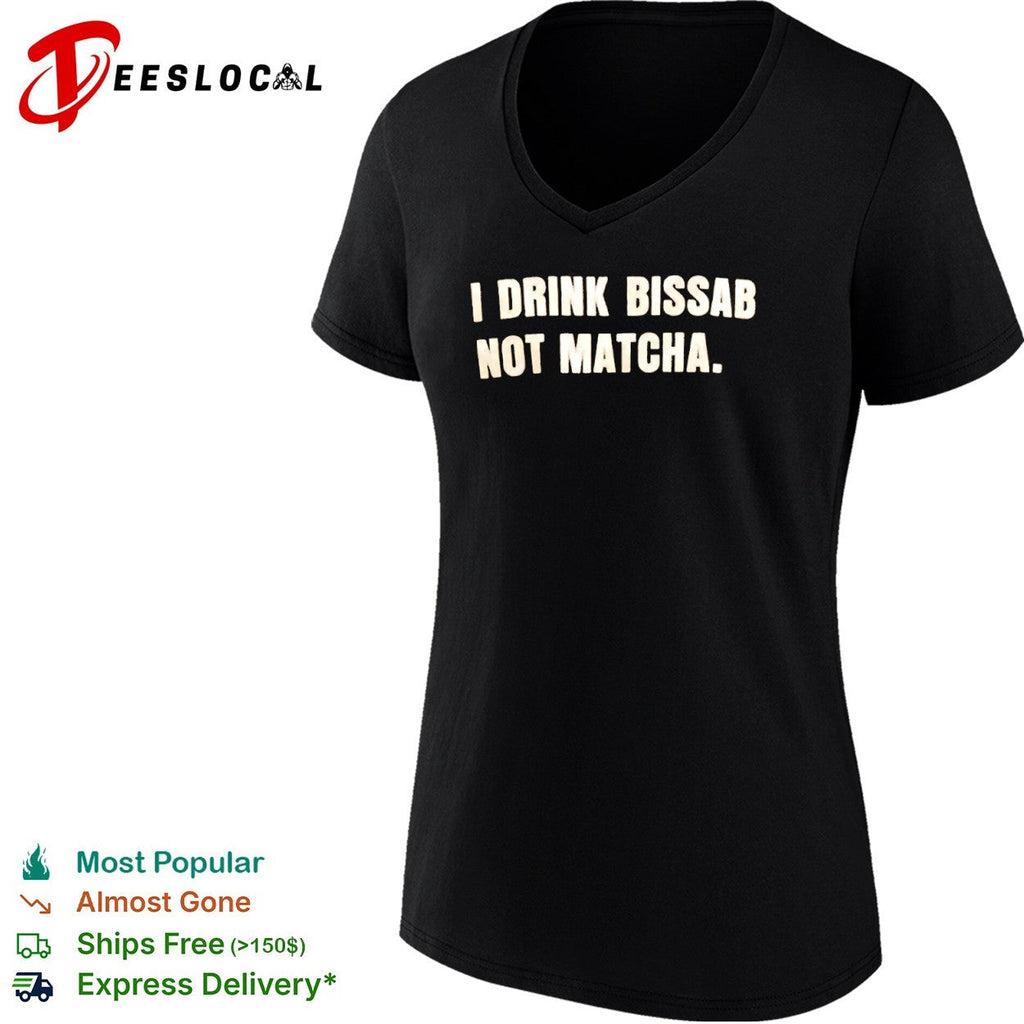 I drink bissab not matcha shirt Unisex