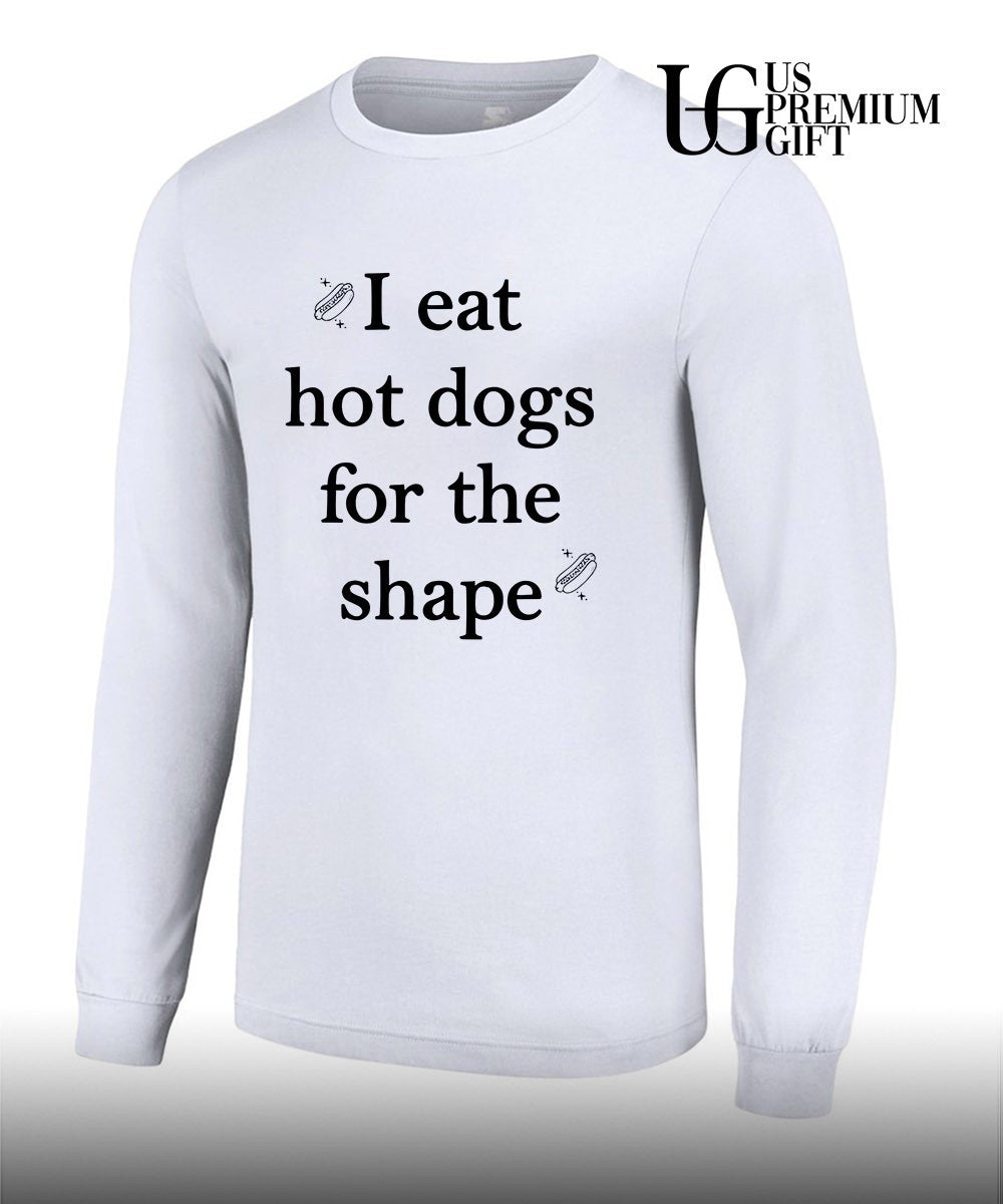 I eat hot dogs for the shape classic shirt Unisex