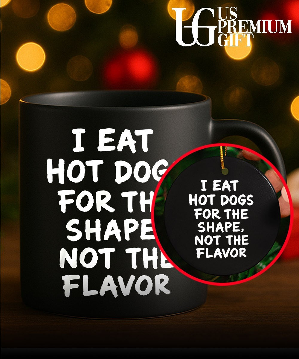 I eat hot dogs for the shape not the flavor shirt Unisex
