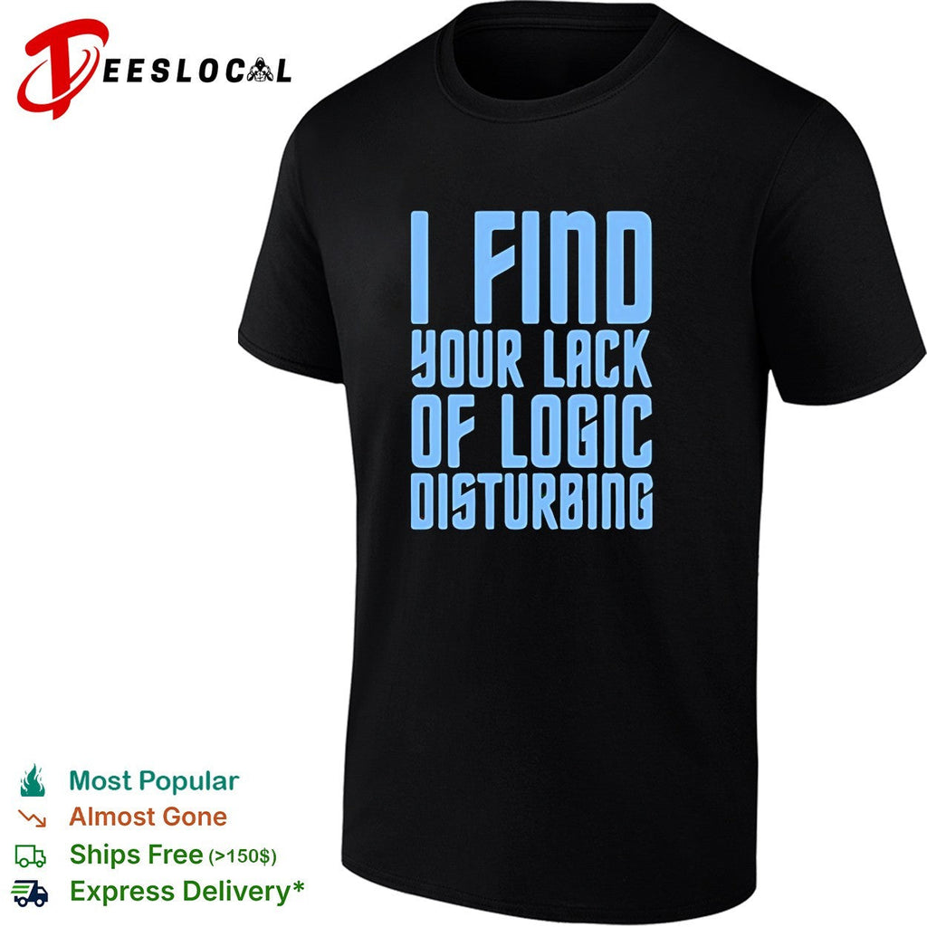 I find your lack of logic disturbing blue bold text shirt Unisex