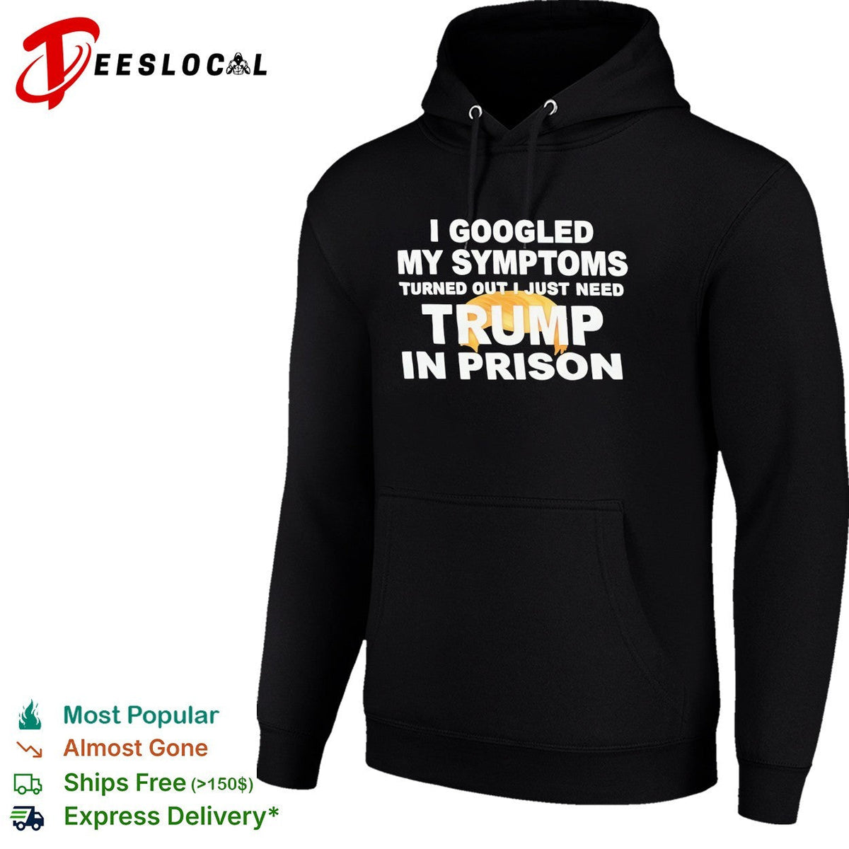 I googled my symptoms turned out I just need Trump in prison political humor text shirt Unisex