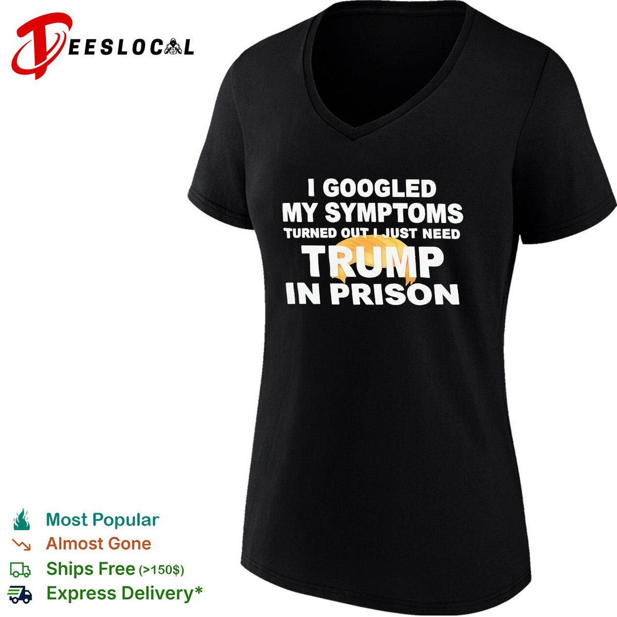 I googled my symptoms turned out I just need Trump in prison political humor text shirt Unisex