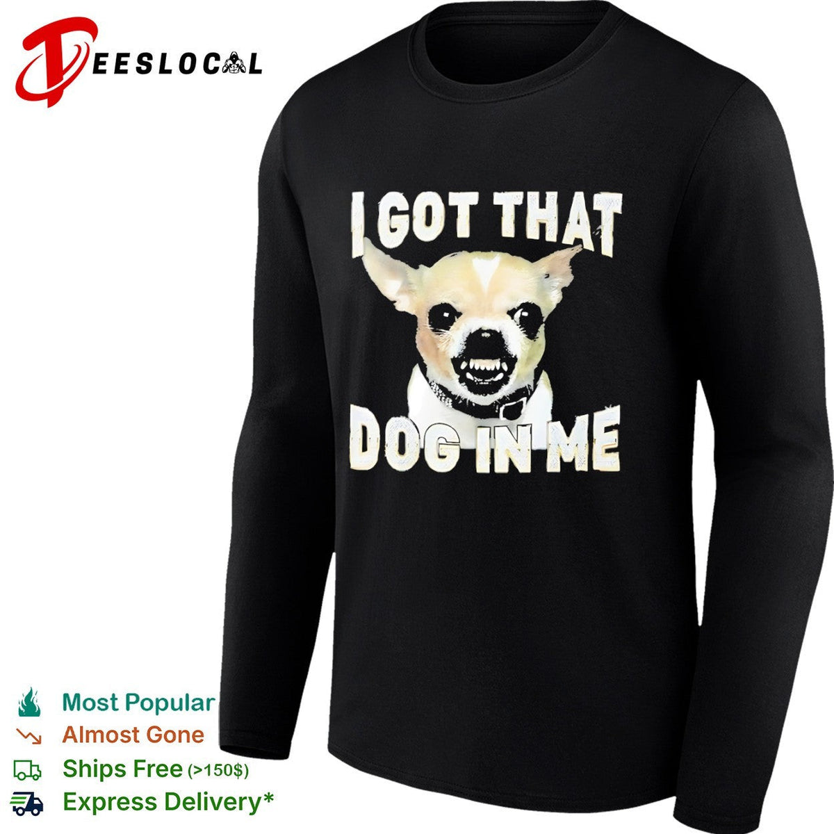 I got that dog in me Chihuahua shirt Unisex