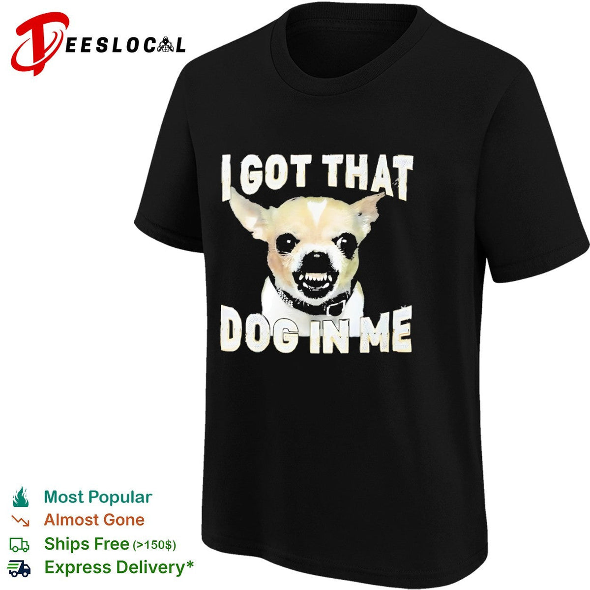 I got that dog in me Chihuahua shirt Unisex