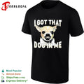 I got that dog in me Chihuahua shirt Unisex