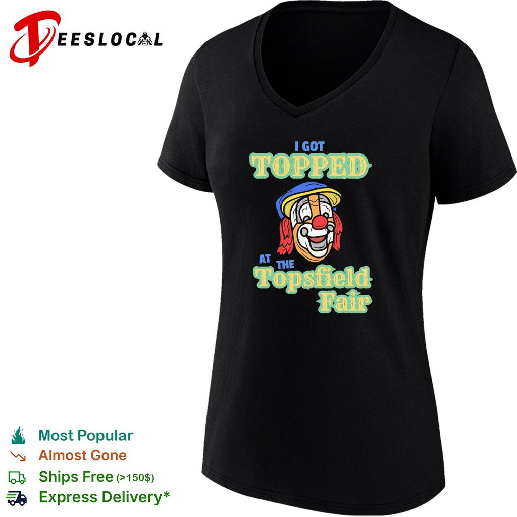 I got topped at the Topsfield Fair clown humor mascot parody funny theme shirt Unisex