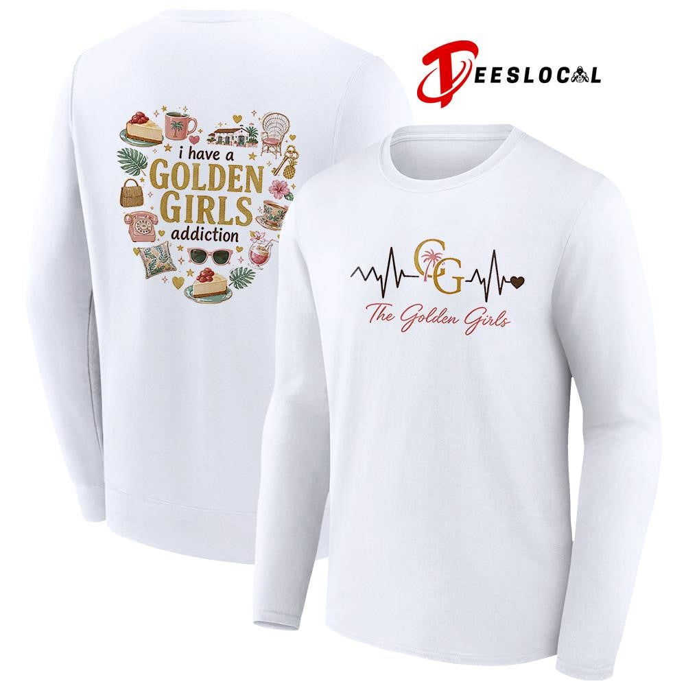 I have a Golden Girls addiction heartbeat signs shirt Unisex