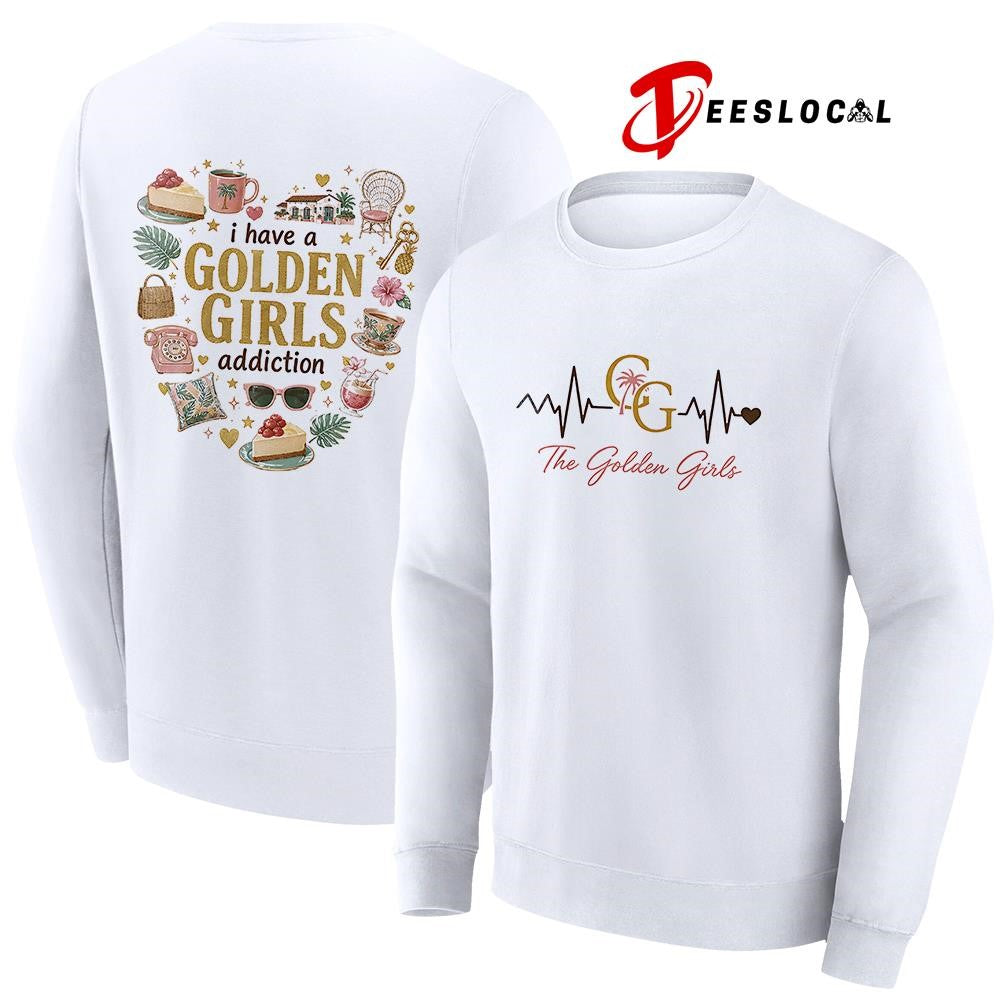 I have a Golden Girls addiction heartbeat signs shirt Unisex