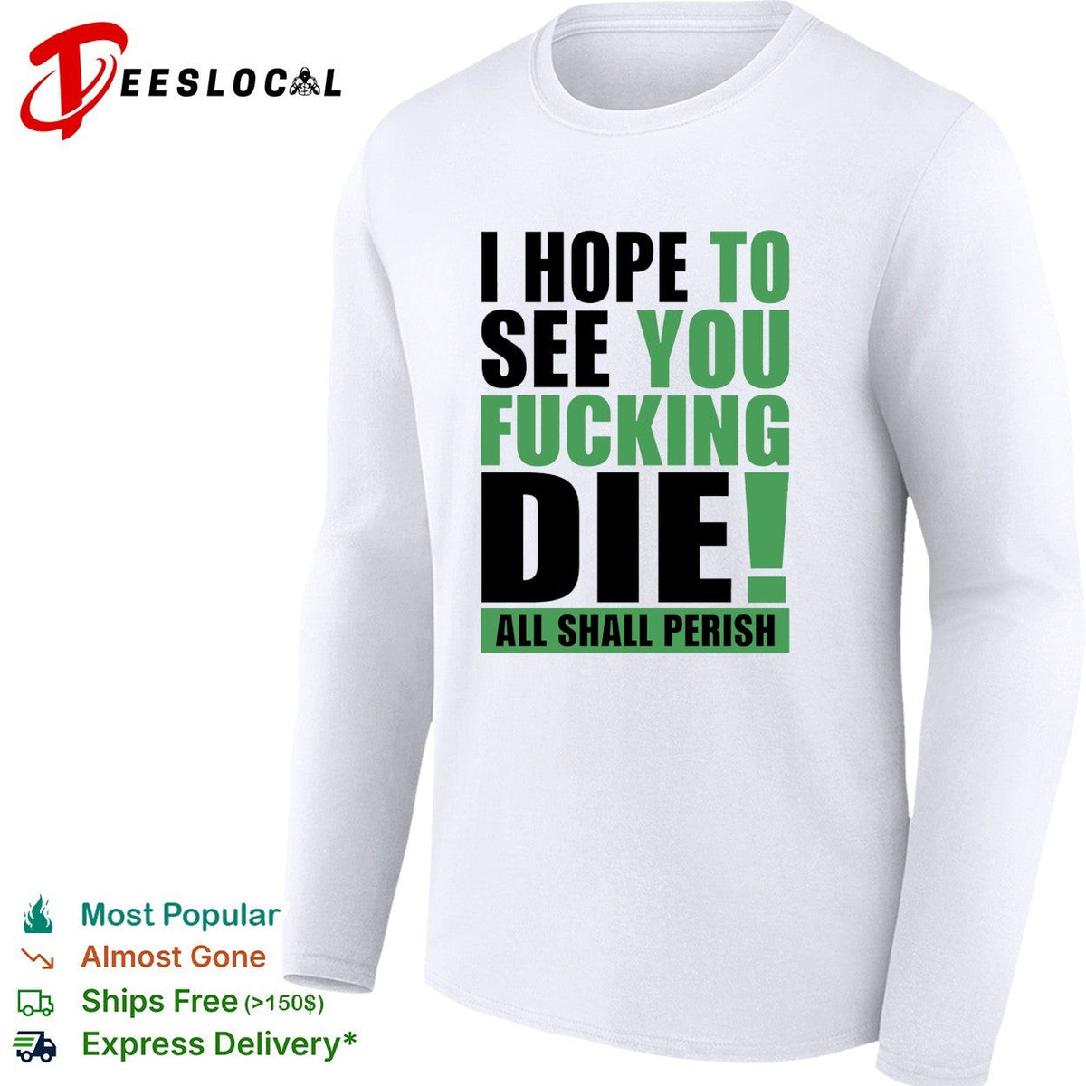 I hope to see you fucking die All Shall Perish bold green lettering graphic shirt Unisex