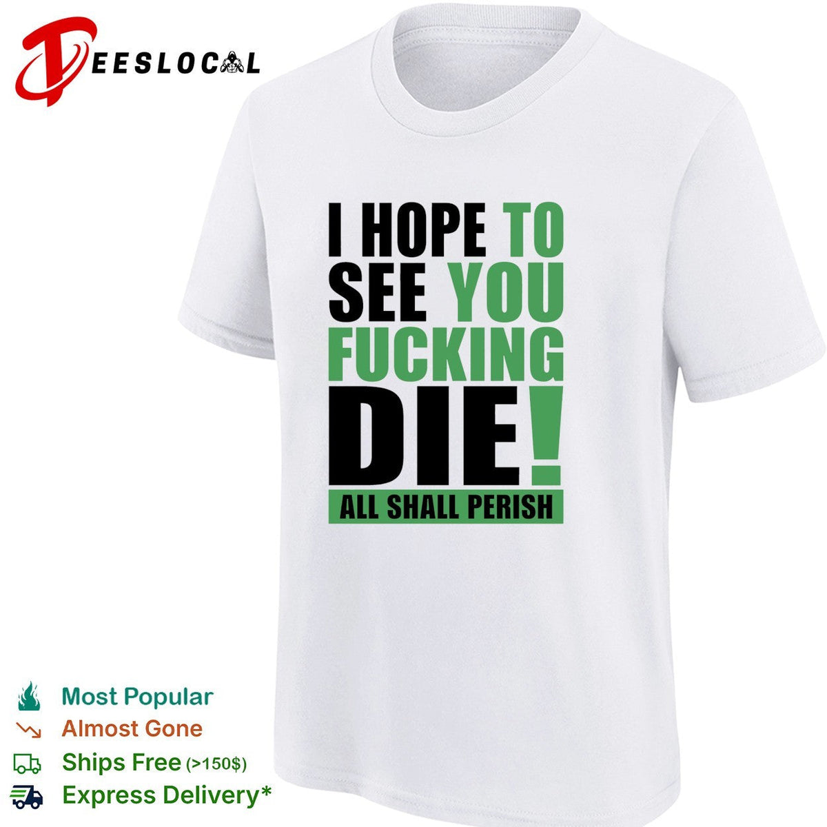 I hope to see you fucking die All Shall Perish bold green lettering graphic shirt Unisex