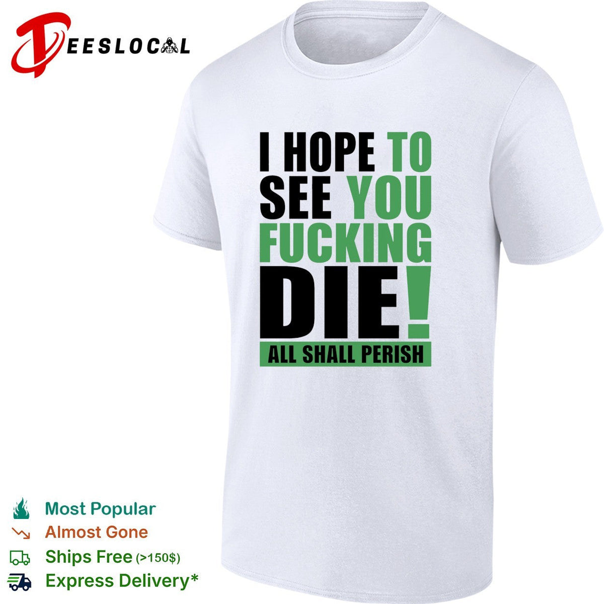 I hope to see you fucking die All Shall Perish bold green lettering graphic shirt Unisex
