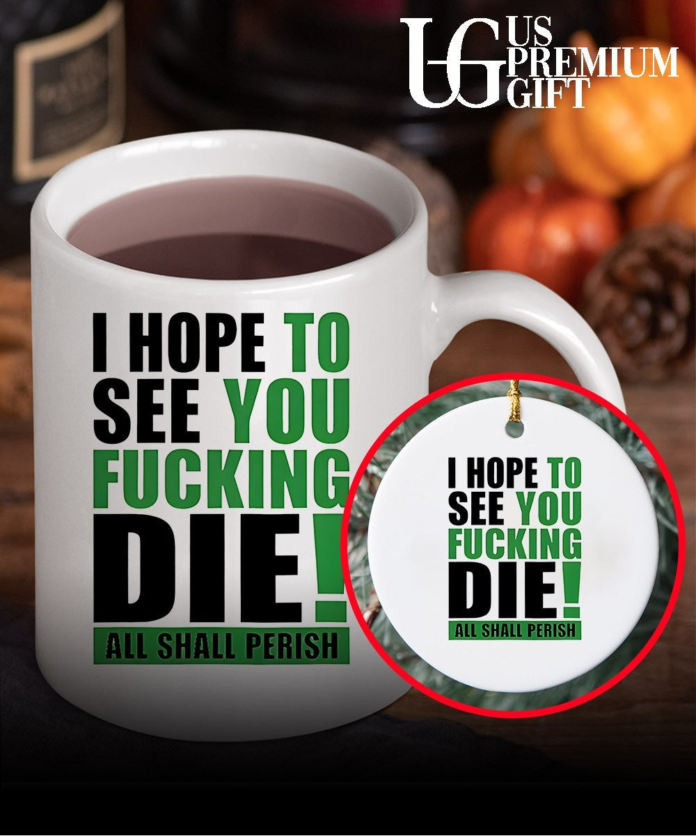 I hope to see you fucking die all Shall Perish shirt Unisex
