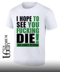 I hope to see you fucking die all Shall Perish shirt Unisex