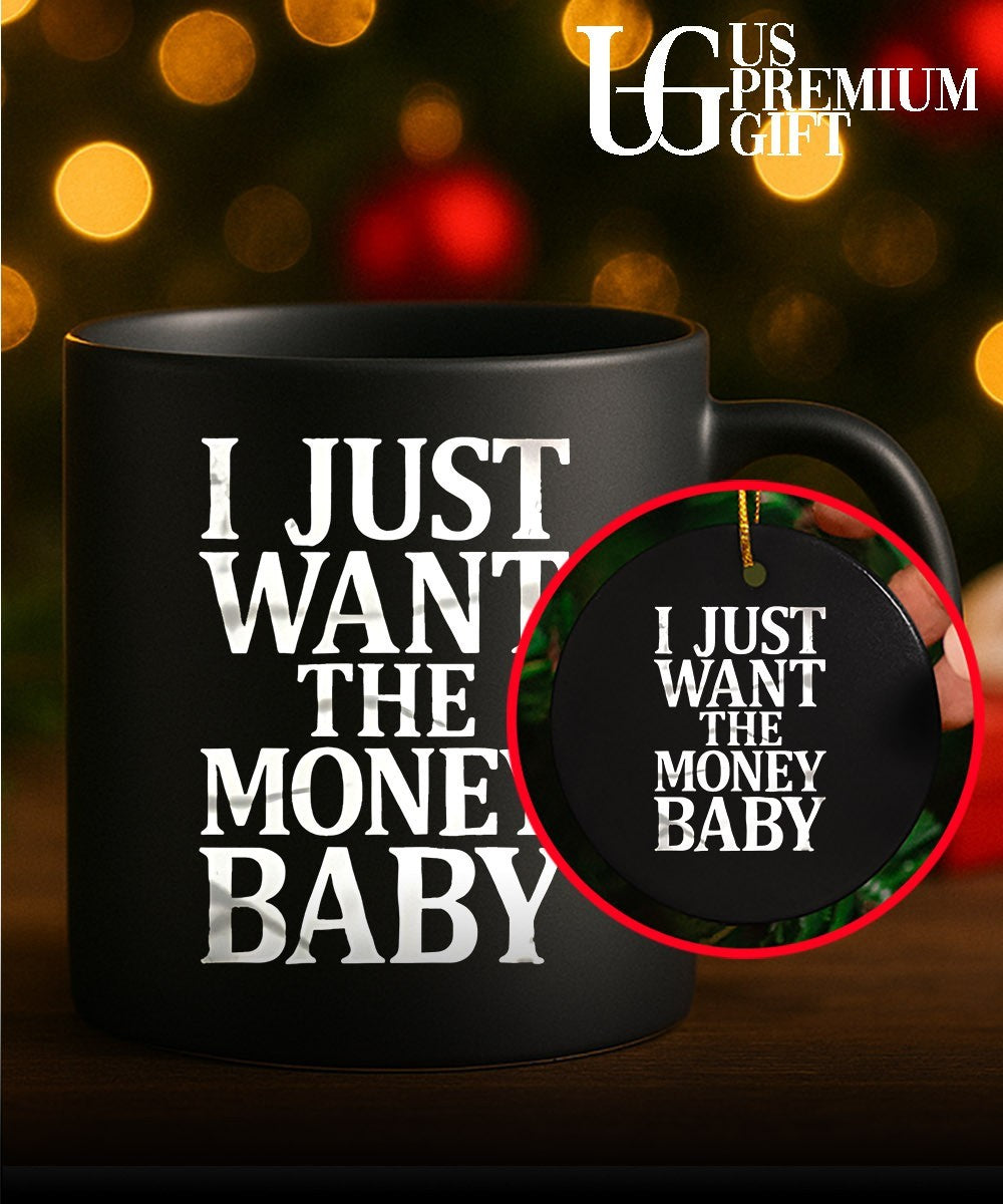 I just want the money baby shirt Unisex