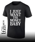 I just want the money baby shirt Unisex