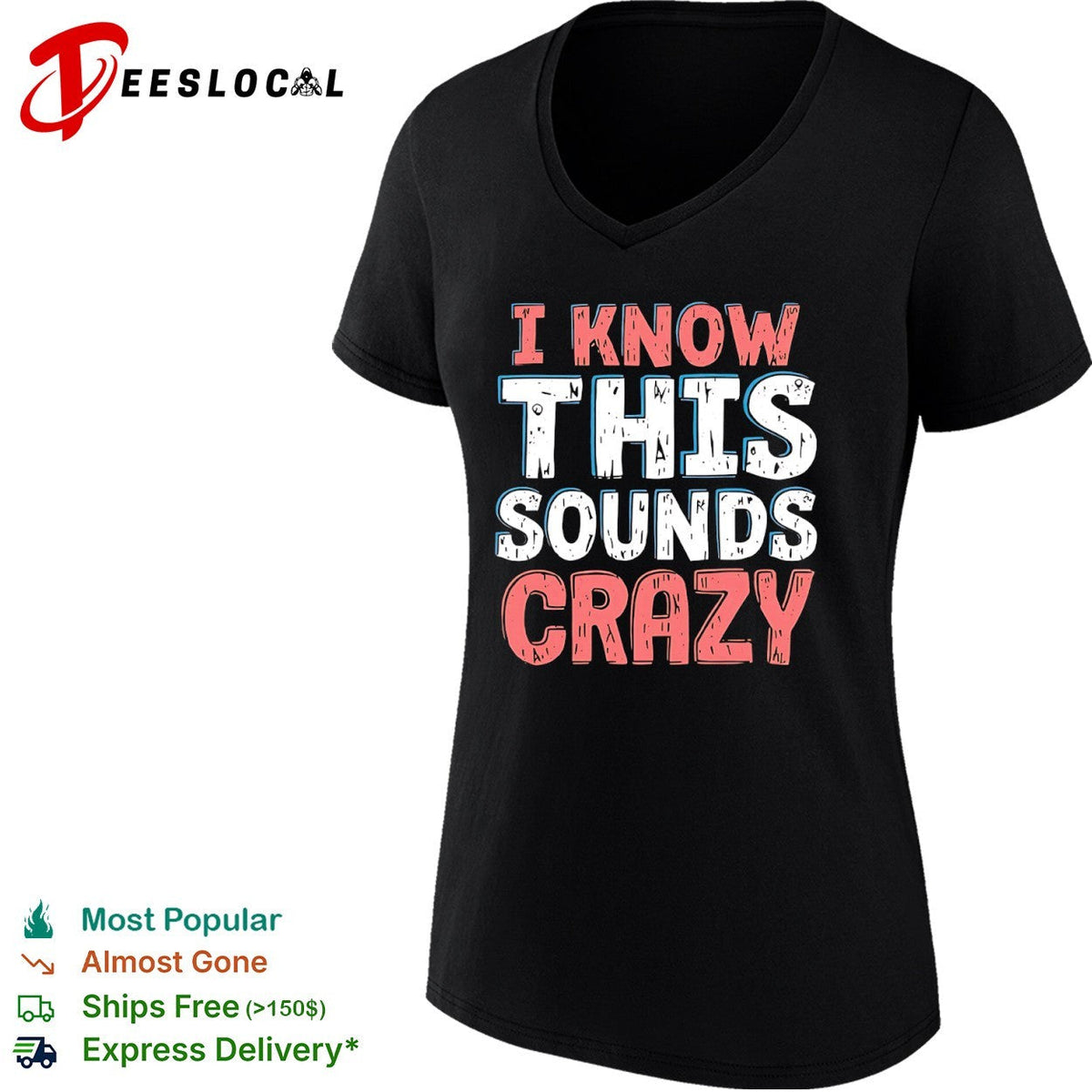 I know this sounds crazy shirt Unisex