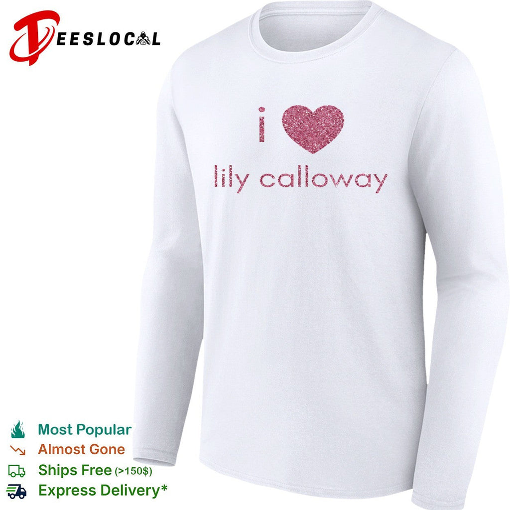 I love Lily Calloway shirt Unisex