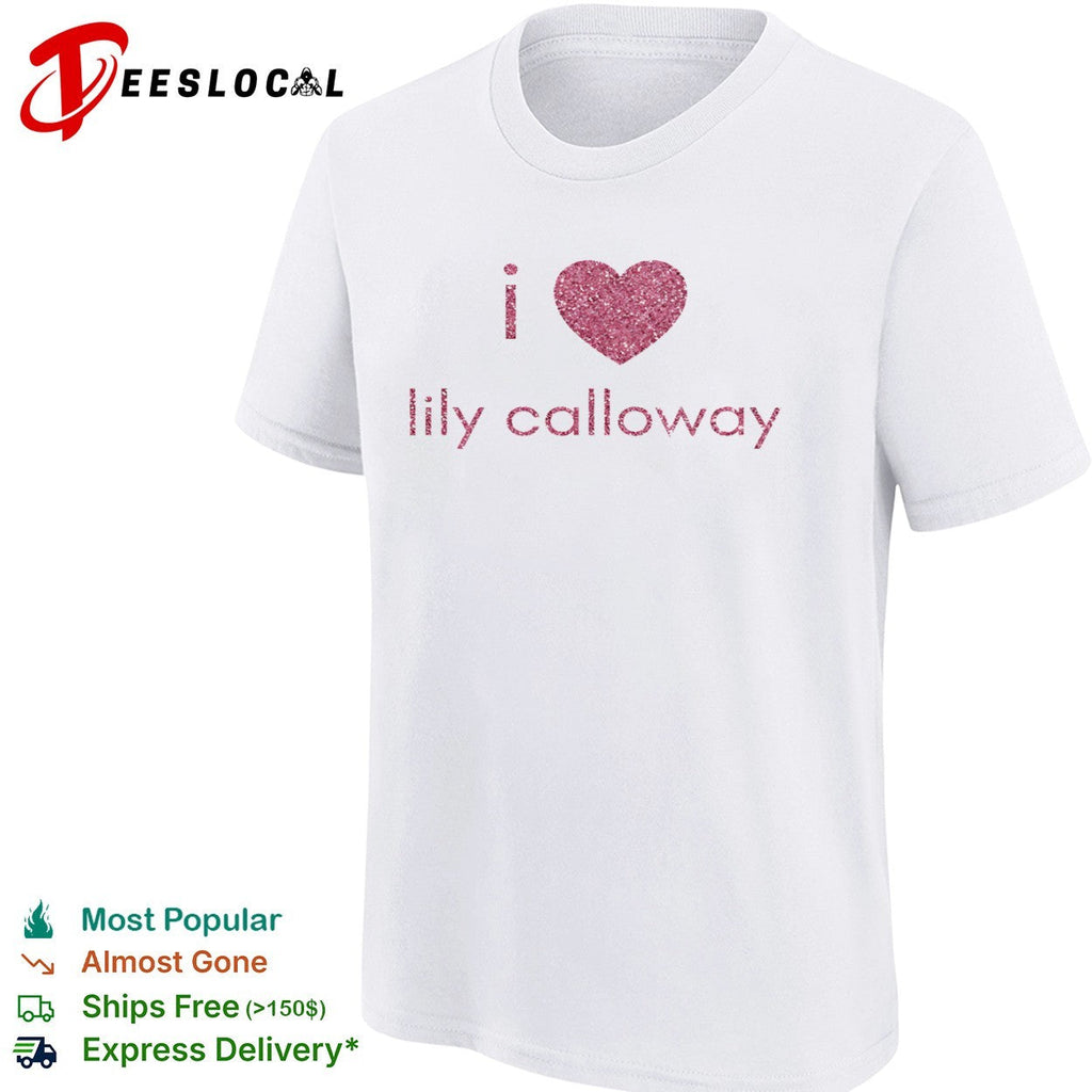 I love Lily Calloway shirt Unisex