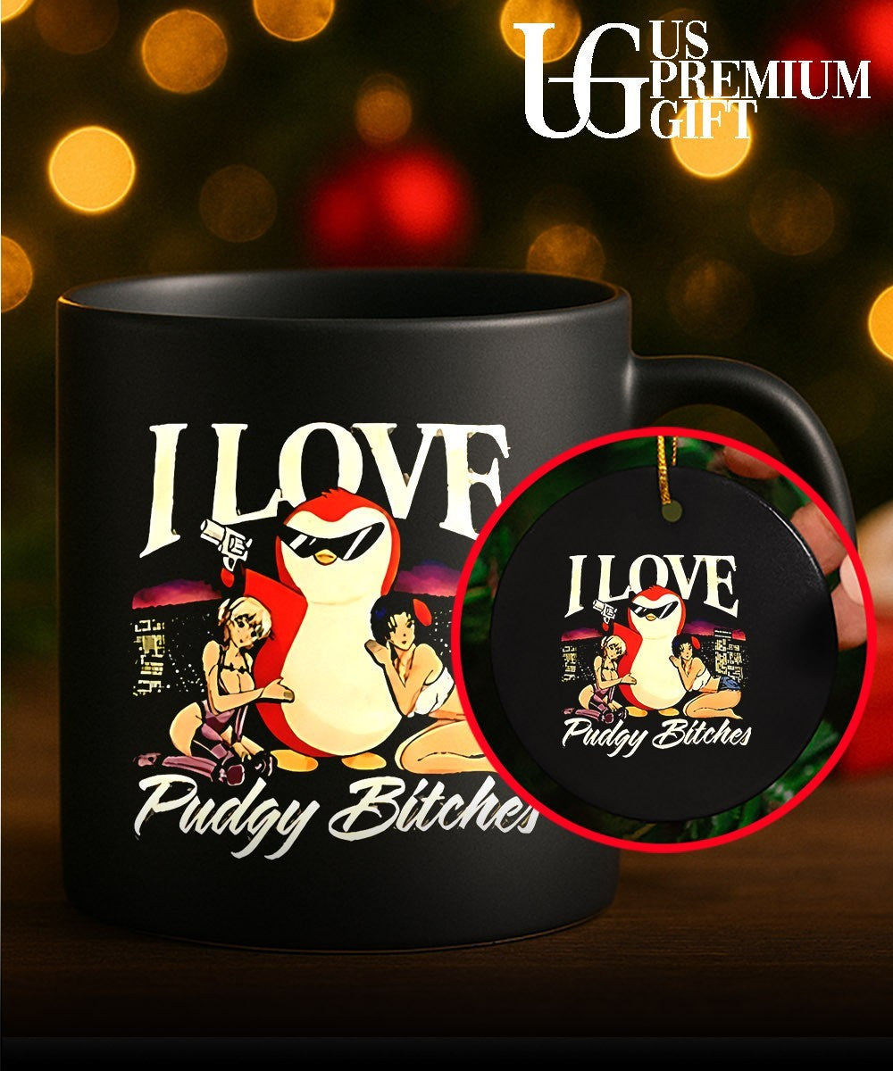 I love Pudgy Bitches shirt Unisex