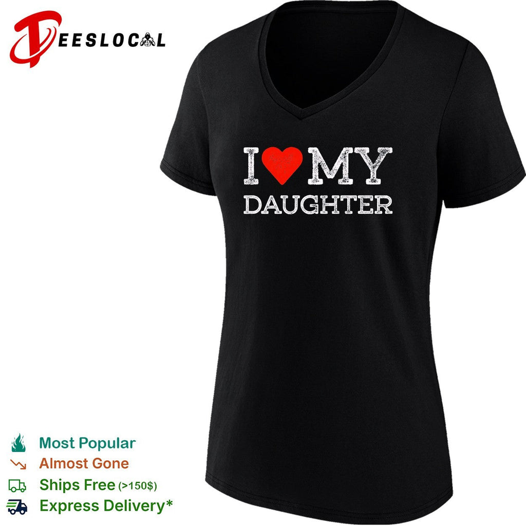 I love my daughter shirt Unisex
