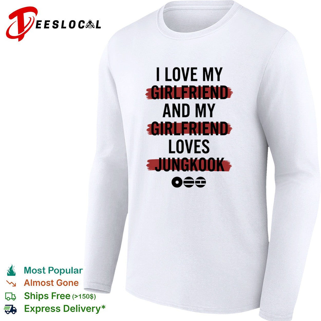 I love my girlfriend and my girlfriend loves Jungkook BTS music shirt Unisex