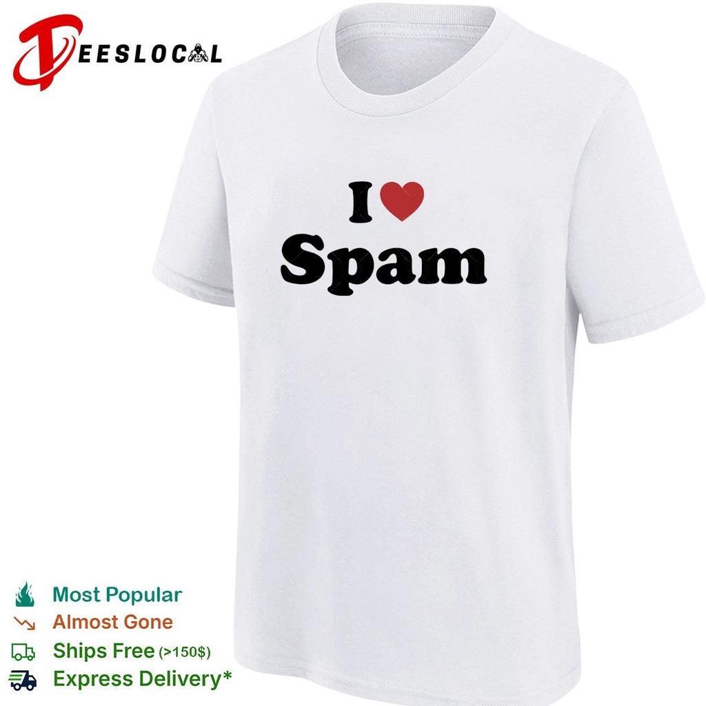 I love spam funny humor heart shape shirt Unisex
