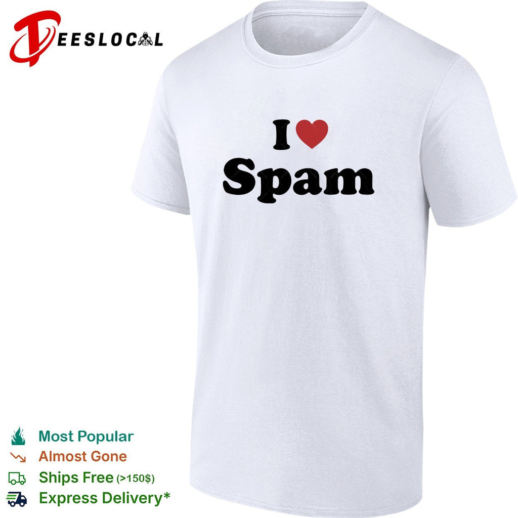 I love spam funny humor heart shape shirt Unisex