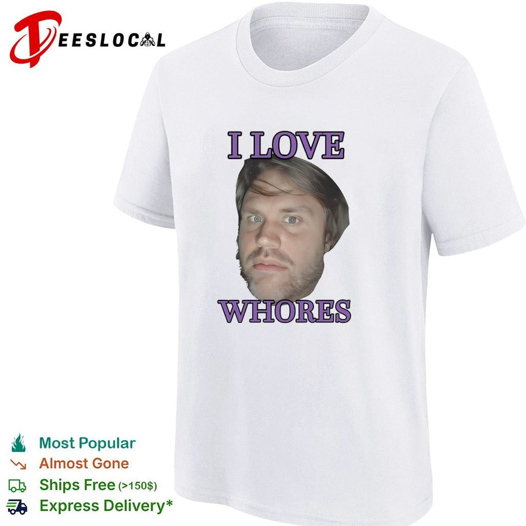 I love whores Chad Kroeger Nickelback meme shirt Unisex