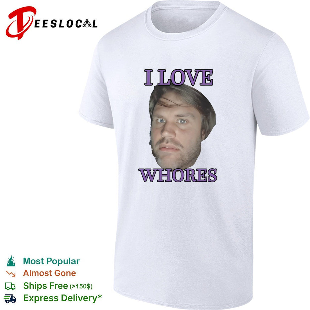 I love whores Chad Kroeger Nickelback meme shirt Unisex