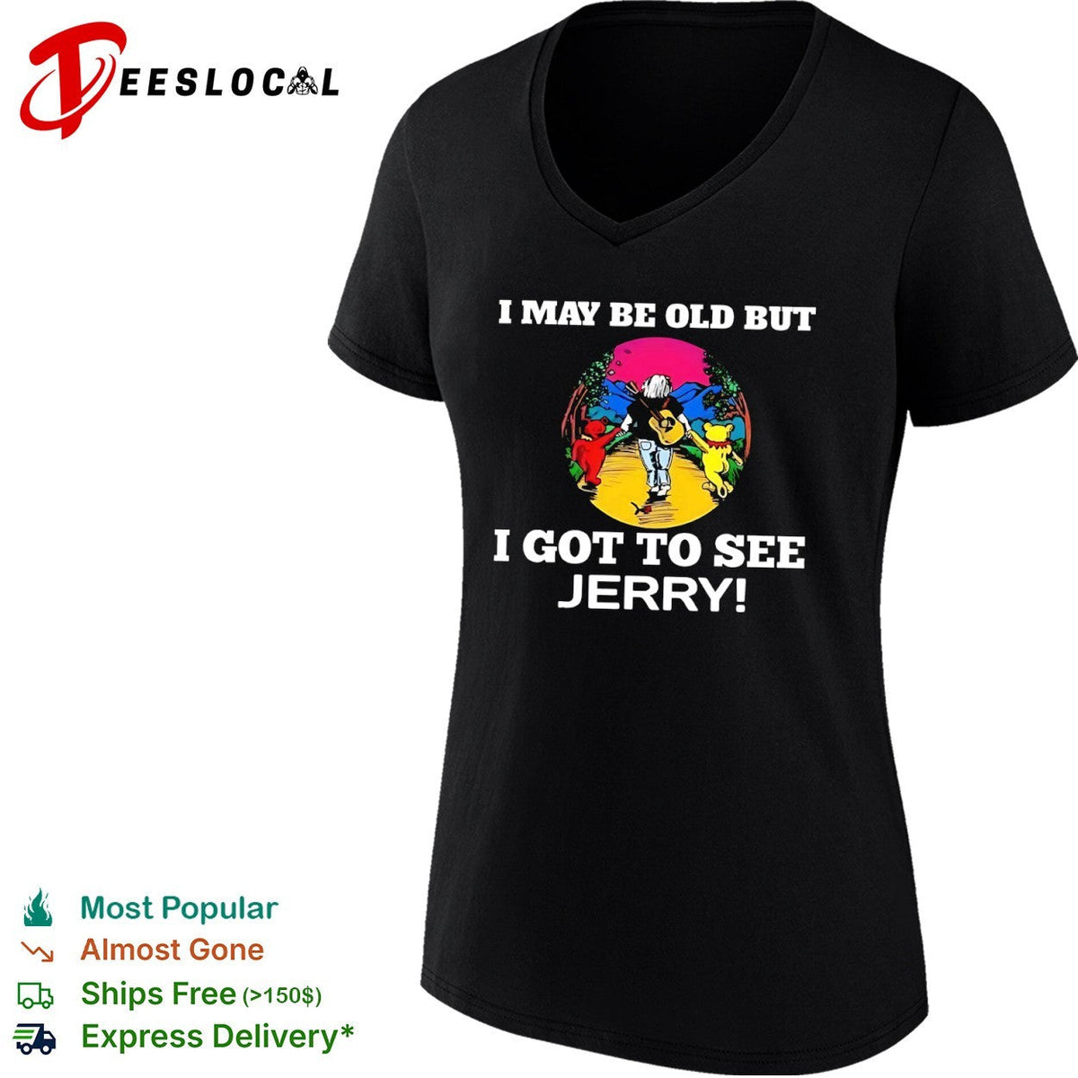 I may be old but I got to see Jerry Grateful Dead dancing bears shirt Unisex