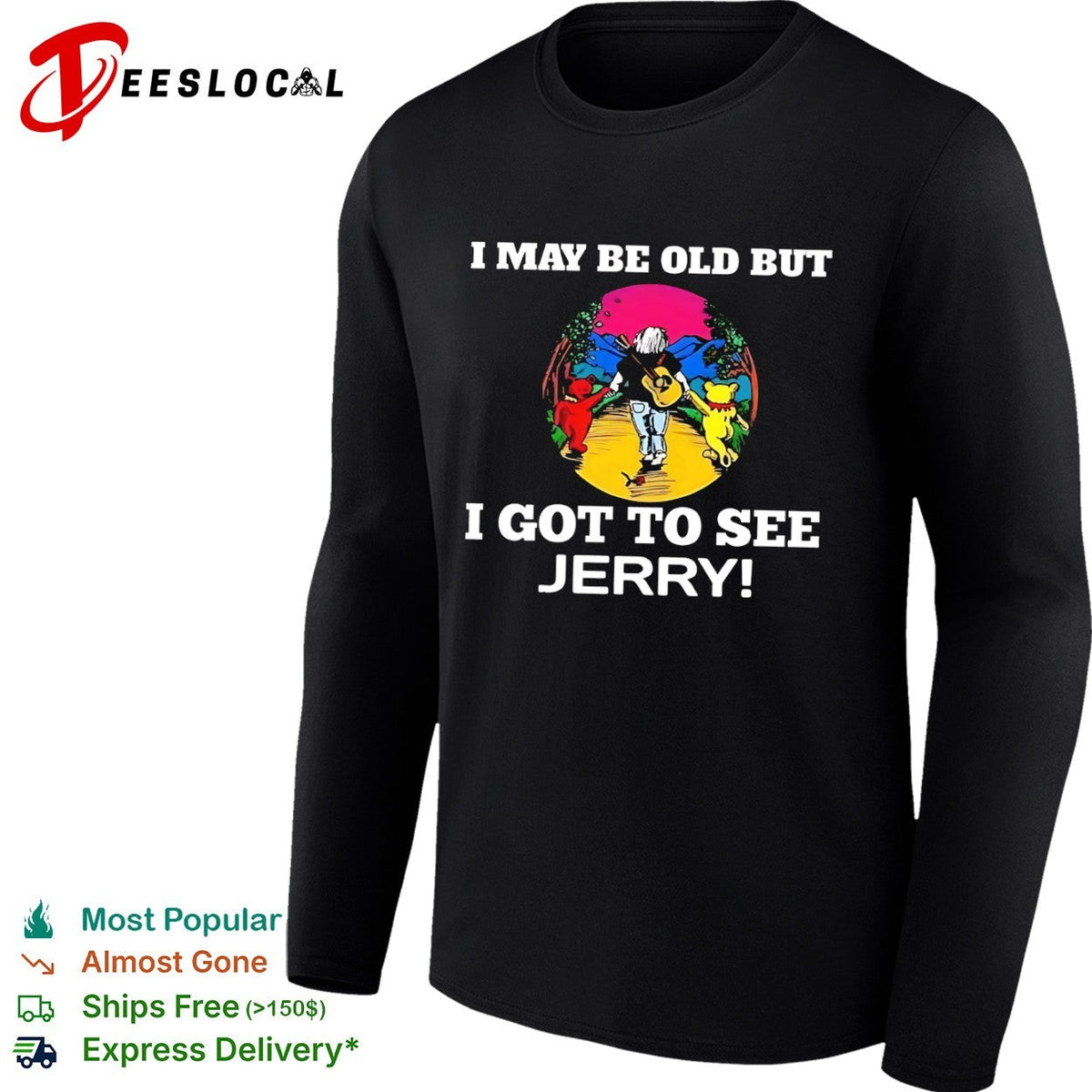 I may be old but I got to see Jerry Grateful Dead dancing bears shirt Unisex
