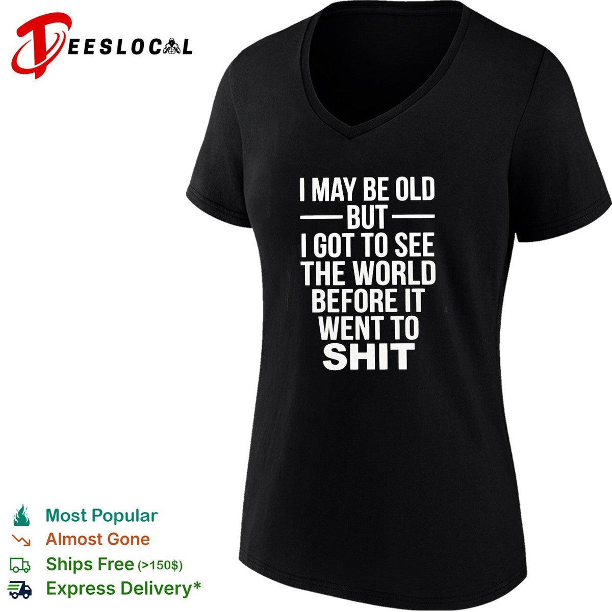 I may be old but I got to see the world before it went downhill shirt Unisex
