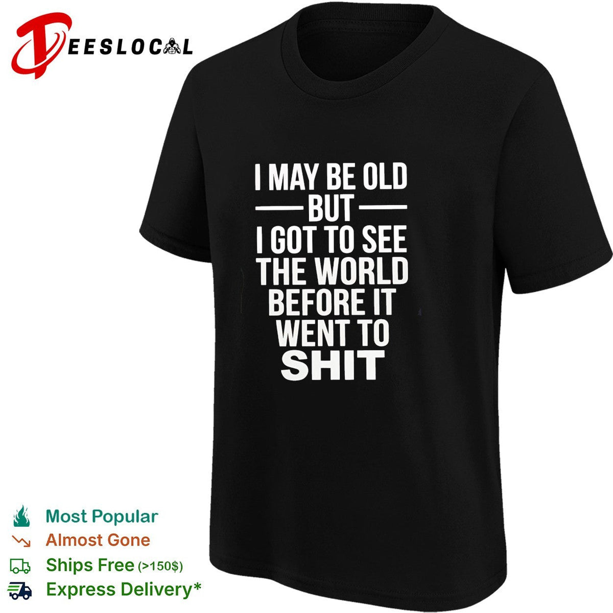 I may be old but I got to see the world before it went downhill shirt Unisex